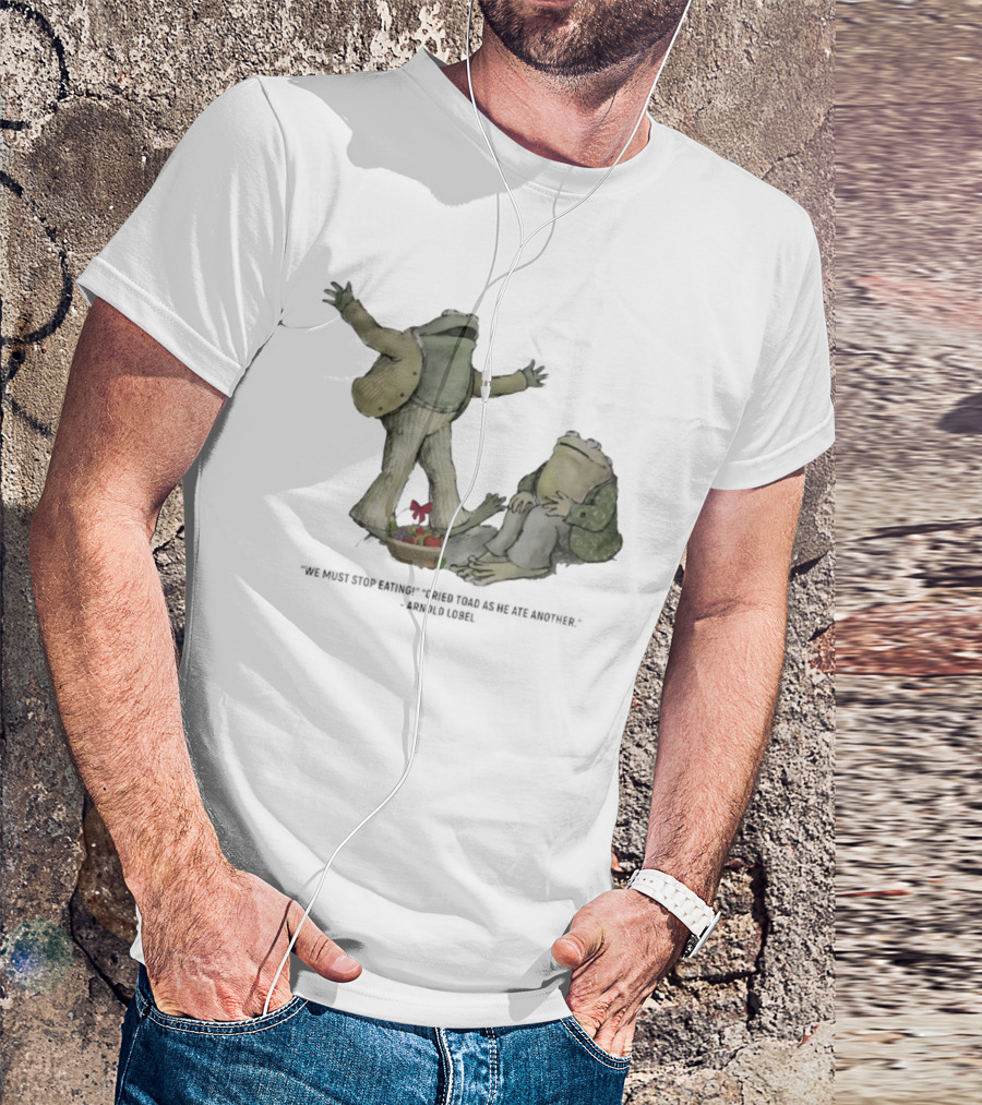 Frog And Toad We Must Stop Eating Cried Toad As He Ate Another Arnold Lobel T-Shirt
