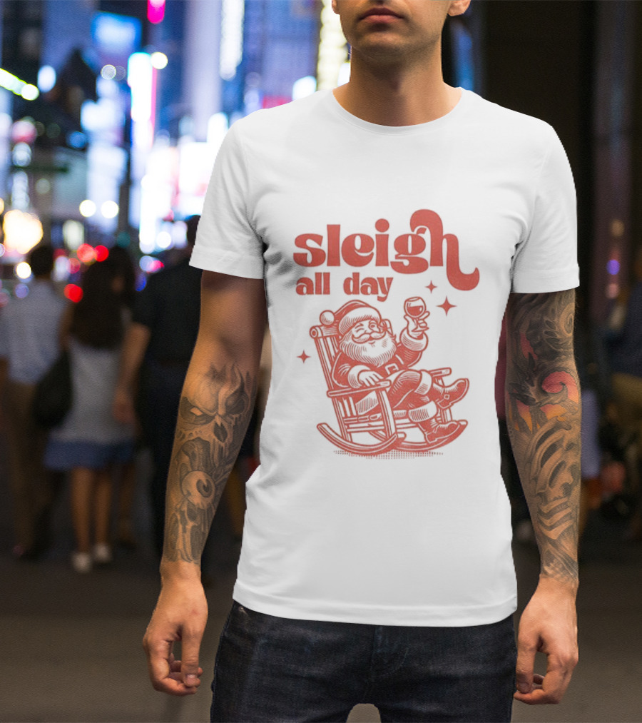 Sleigh All Day Santa Claus Christmas Cheer T-Shirt
