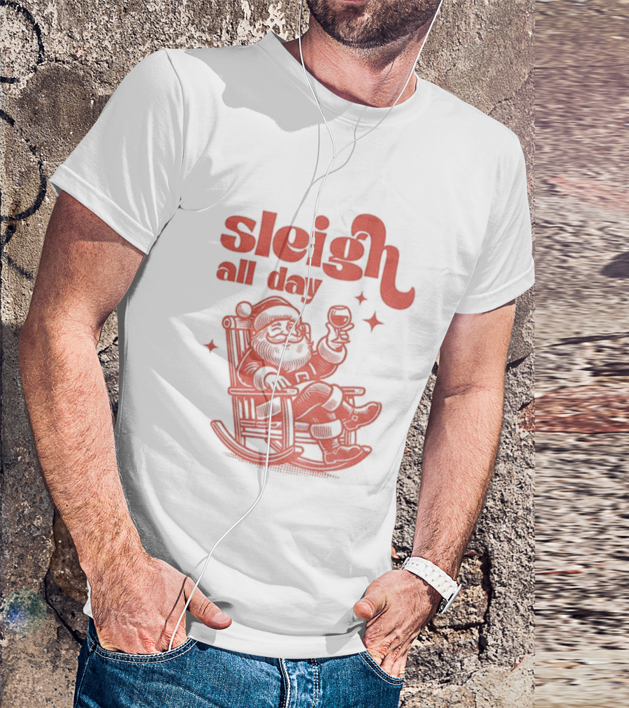Sleigh All Day Santa Claus Christmas Cheer T-Shirt