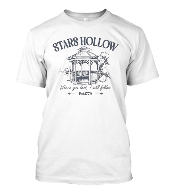 Stars Hollow Where You Lead I Will Follow Gazebo Est 1779 T-Shirt