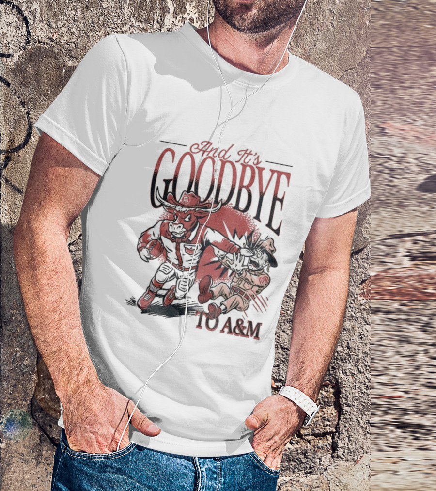 Beat The Goodbye Texas Longhorns Goodbye To A&M T-Shirt