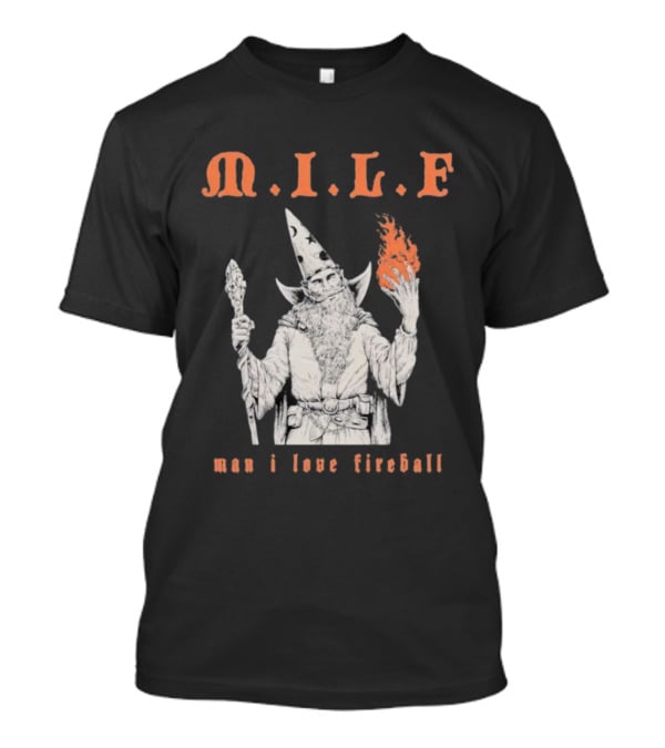 M.I.L.F Man I Love Fireball Wizard Holding Fire Fantasy Theme T-Shirt