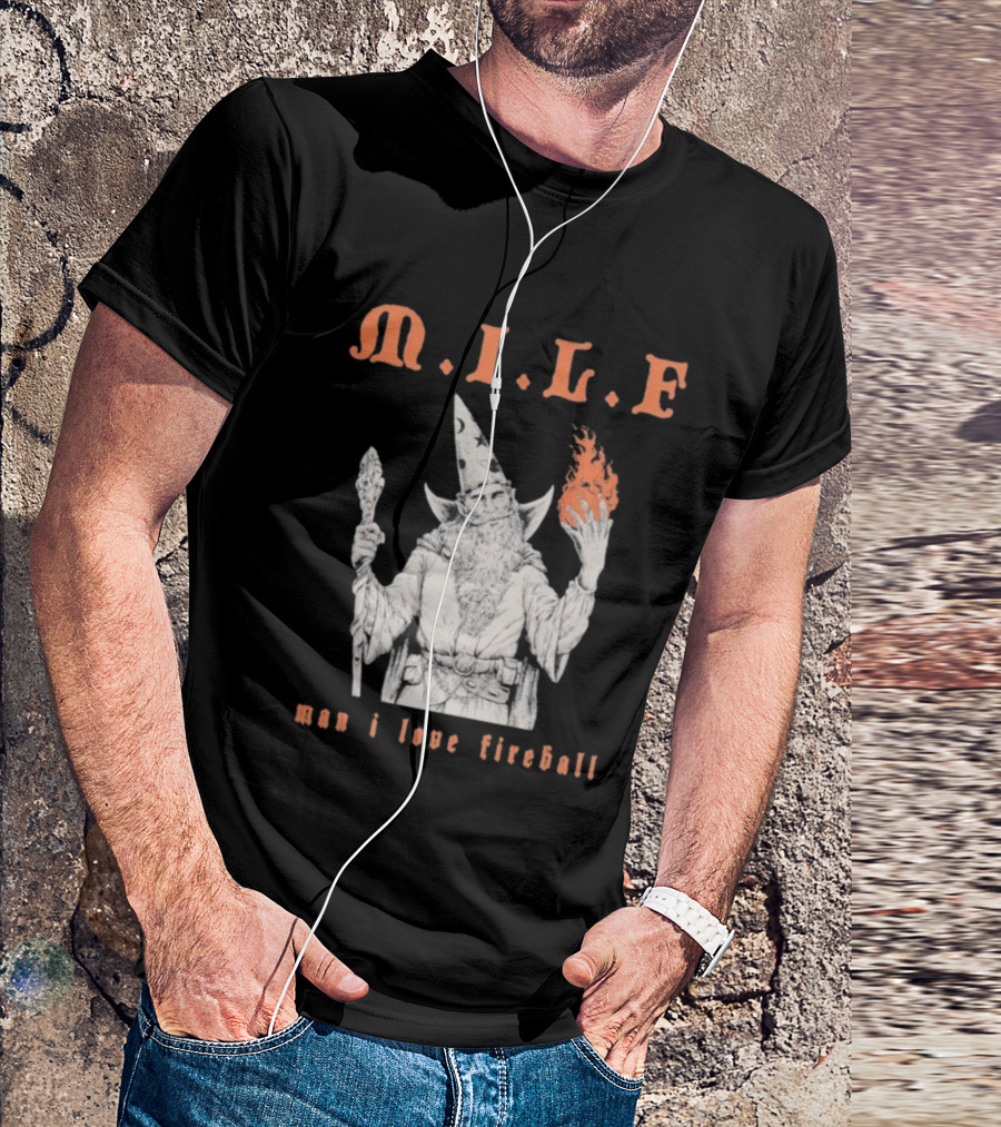 M.I.L.F Man I Love Fireball Wizard Holding Fire Fantasy Theme T-Shirt