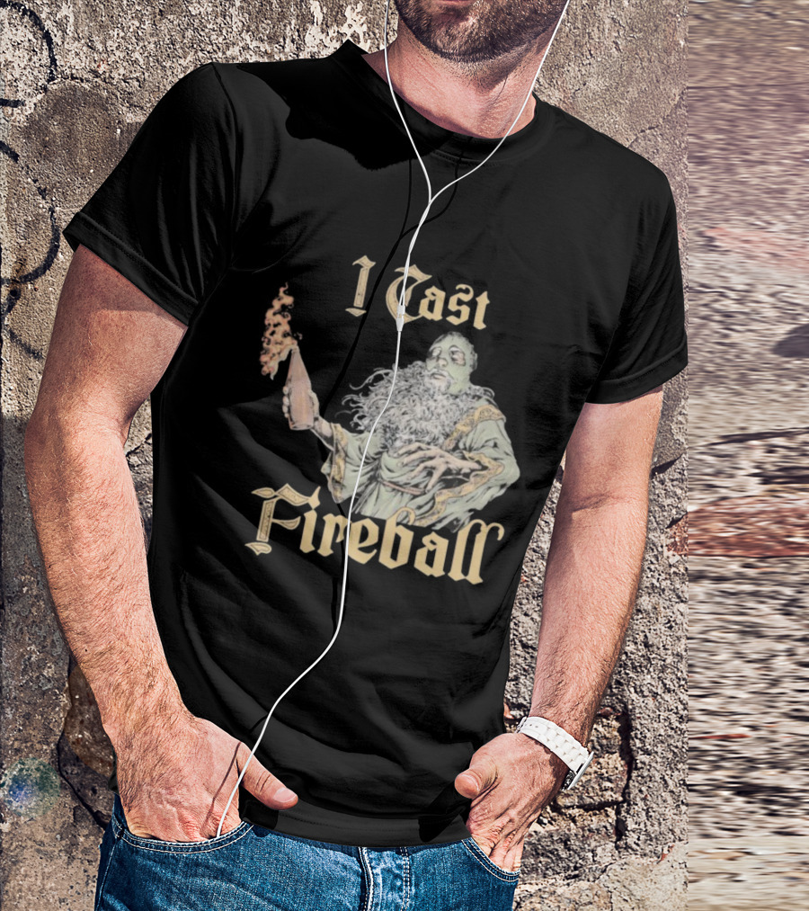 I Cast Fireball Wizard Magic Spellcaster T-Shirt