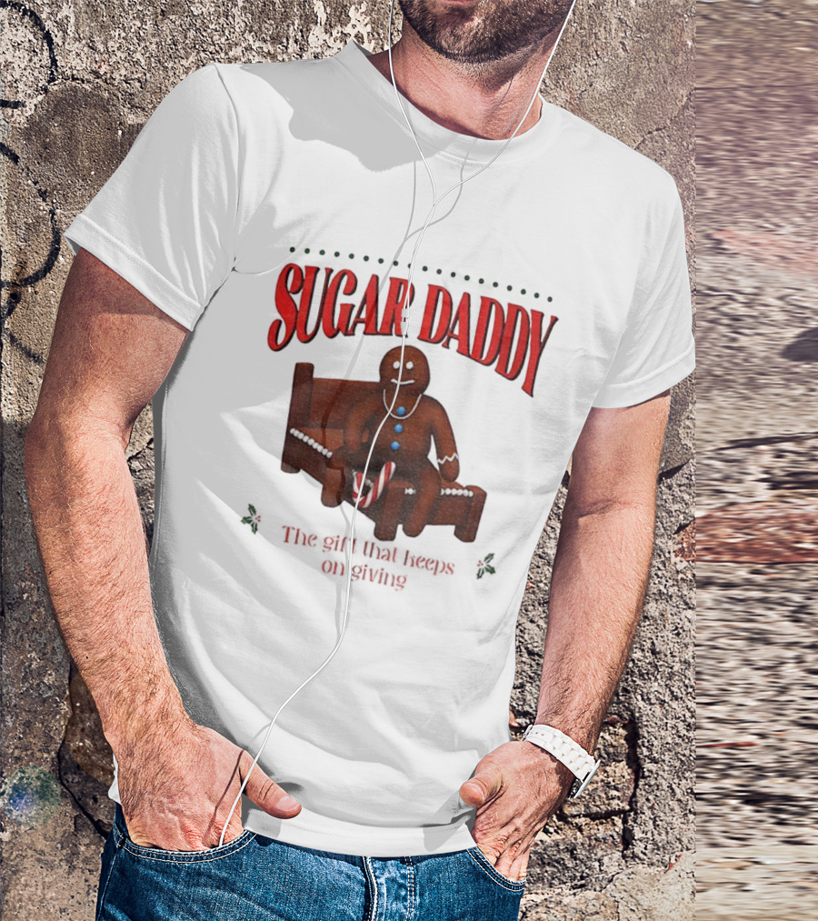 Sugar Daddy Gingerbread: The Gift That Keeps On Giving This T-Shirt