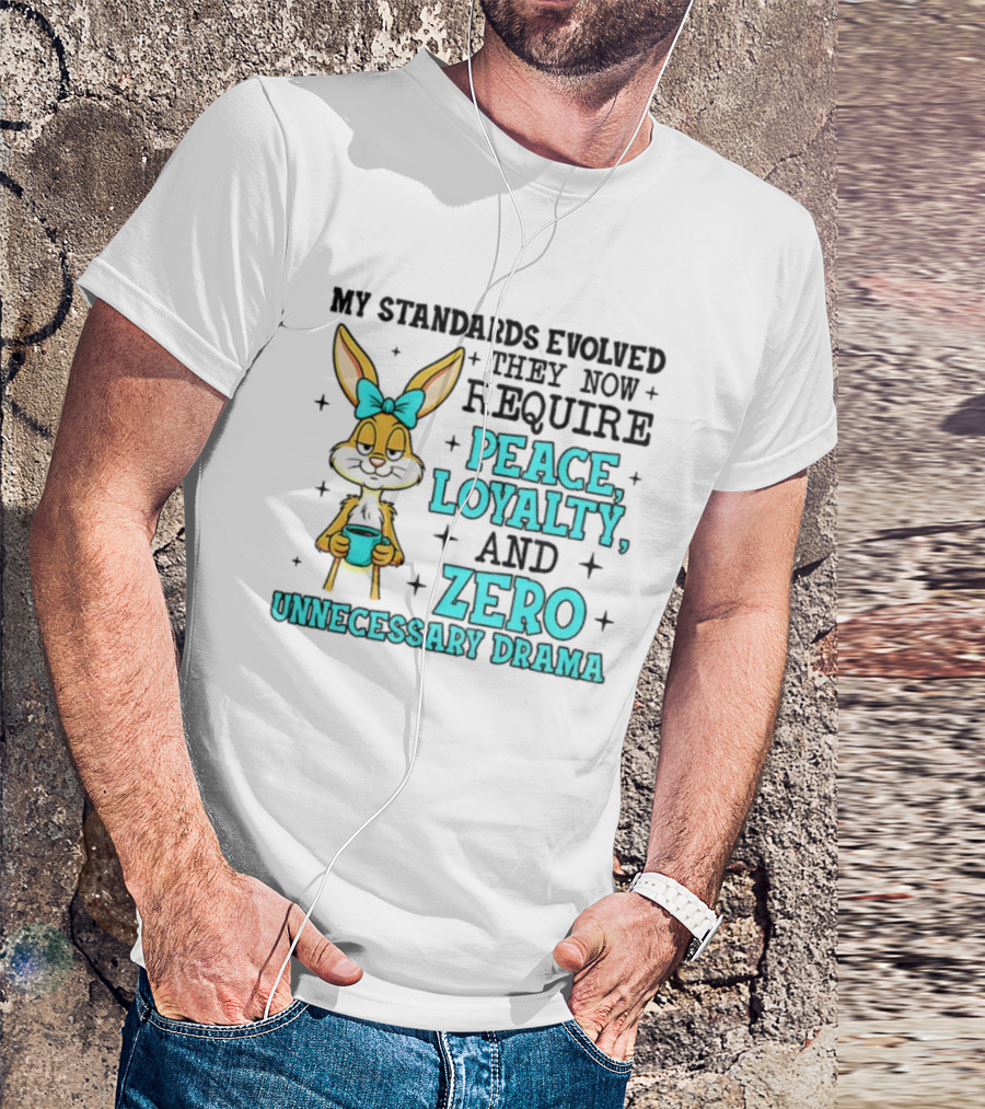 Rabbit With Coffee My Standards Evolved Require Peace Loyalty Zero Unnecessary Drama T-Shirt