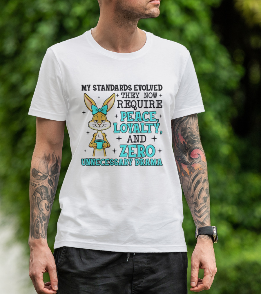 Rabbit With Coffee My Standards Evolved Require Peace Loyalty Zero Unnecessary Drama T-Shirt