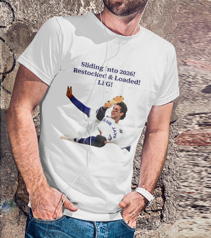 Sliding Into 2026 Blue Jays Restocked Loaded LFG T-Shirt