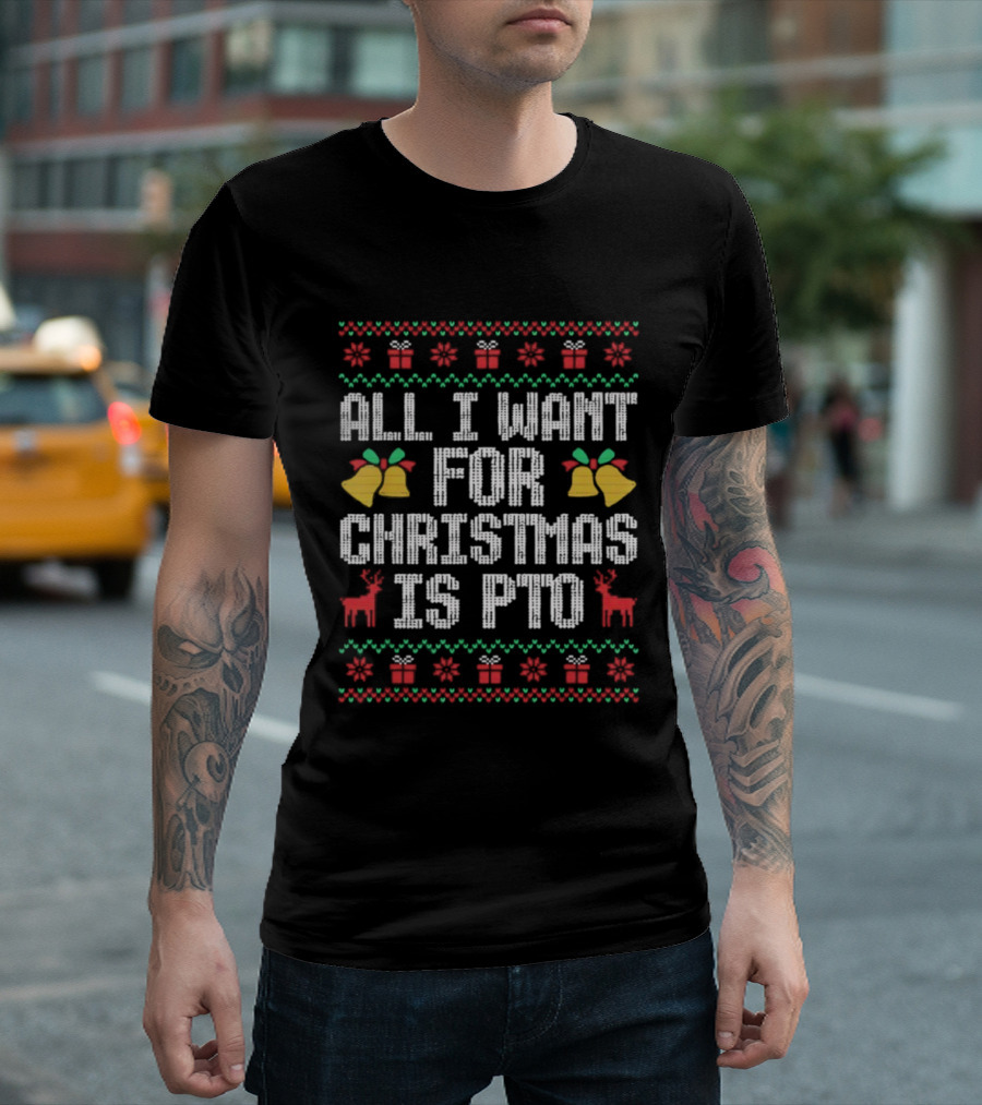 All I Want For Christmas Is PTO Ugly Holiday Bells Reindeer T-Shirt