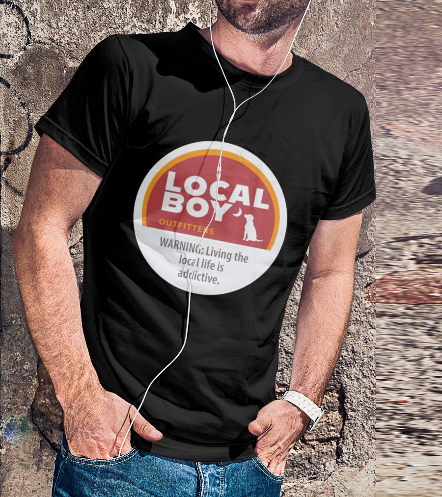 Cinnamon Local Boy Outfitters Warning Living The Local Life Is Addictive T-Shirt