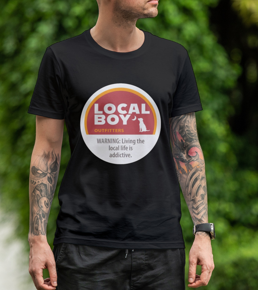Cinnamon Local Boy Outfitters Warning Living The Local Life Is Addictive T-Shirt
