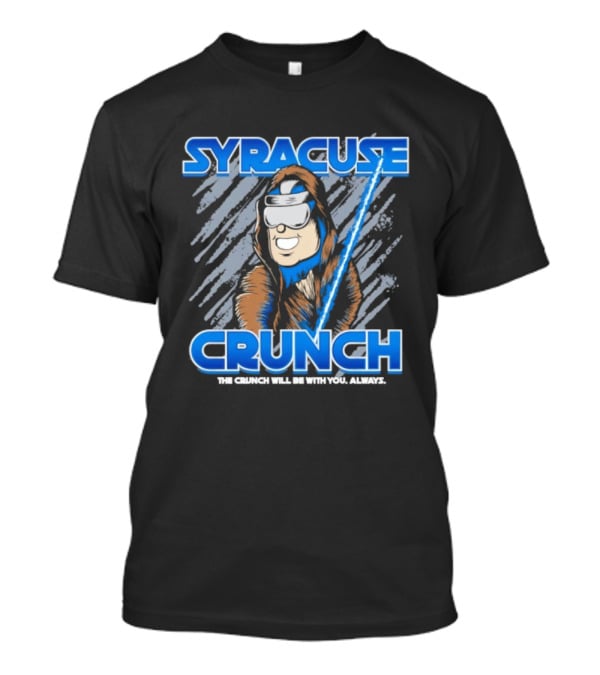 Syracuse Crunch The Crunch Will Be With You Always T-Shirt