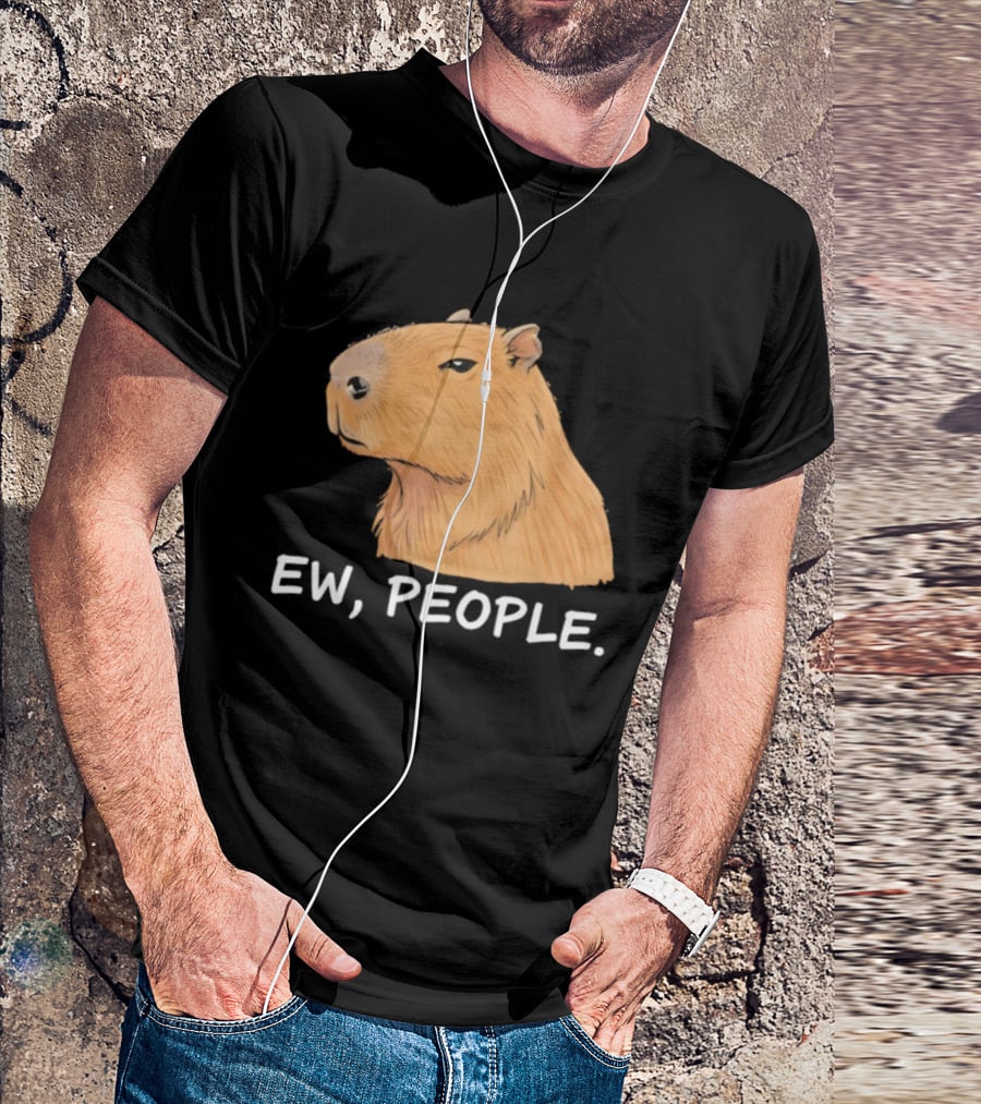 Capybara Ew People Funny Sarcastic Humor Meme T-Shirt