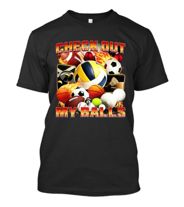 Check Out My Balls Types Meme Soccer Basketball Volleyball Football Golf Tennis Bowling Billiards T-Shirt