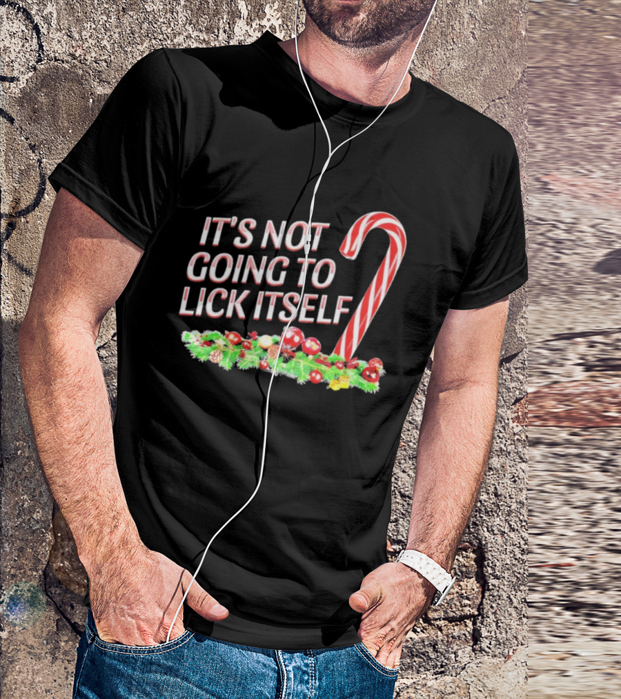 It's Not Going To Lick Itself Christmas Candy Cane Festive Humor T-Shirt