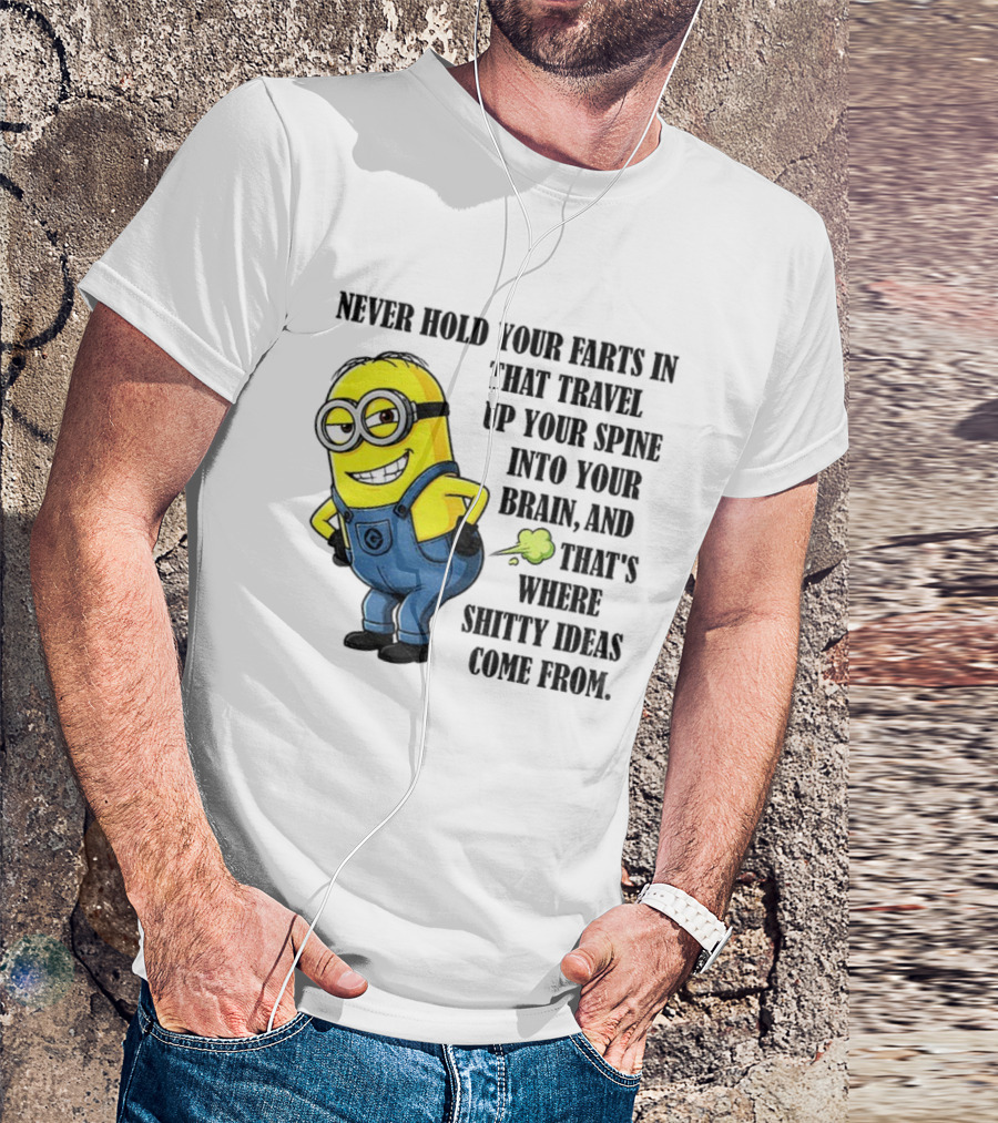 Minion Never Hold Your Farts In Funny Quote Humorous Saying T-Shirt