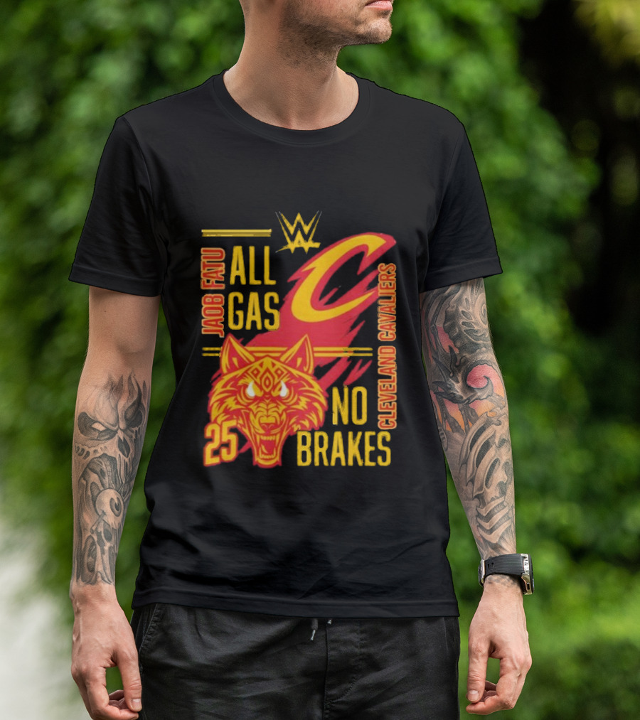 Cleveland Cavaliers Jacob Fatu All Gas No Brakes 25 WWE 2025 T-Shirt