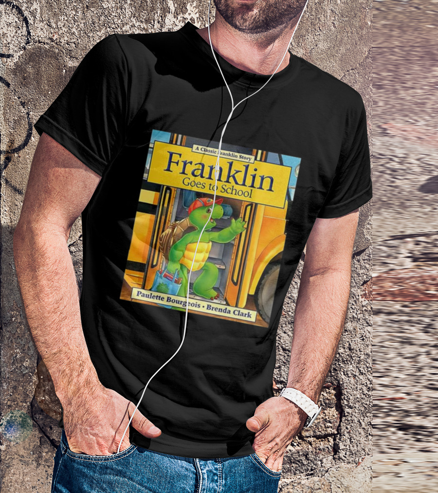 A Classic Franklin Story Franklin Goes To School By Paulette Bourgeois Brenda Clark T-Shirt