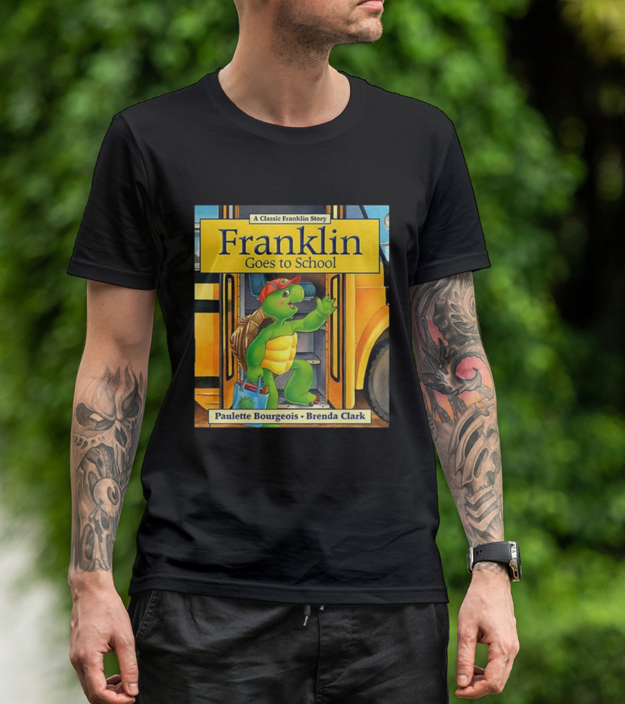 A Classic Franklin Story Franklin Goes To School By Paulette Bourgeois Brenda Clark T-Shirt