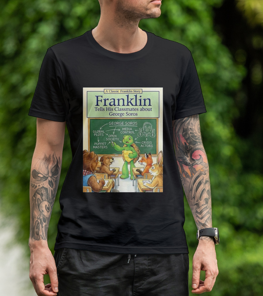 Franklin Tells His Classmates About George Soros Open Society And Media Control T-Shirt