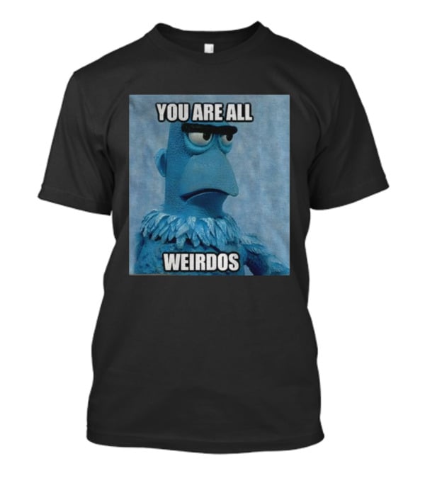 Sam The Eagle You Are All Weirdos The Muppets Funny T-Shirt
