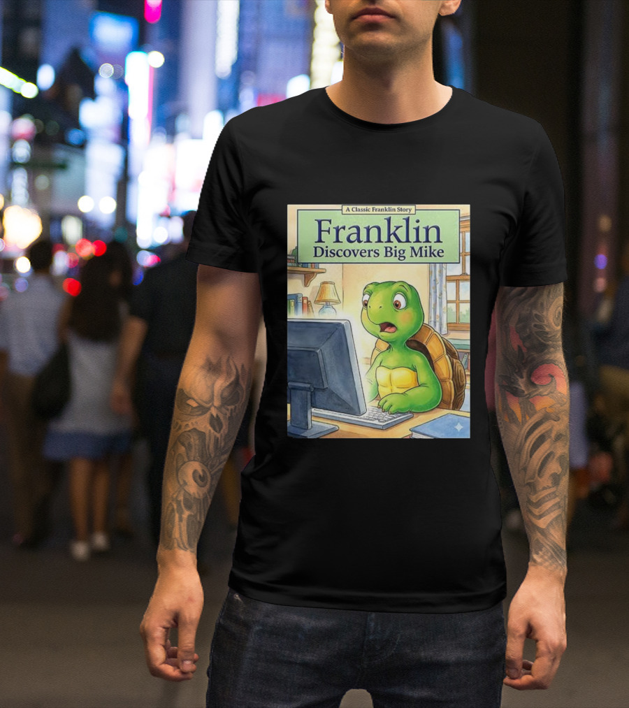 Franklin Discovers Big Mike A Classic Franklin Story T-Shirt