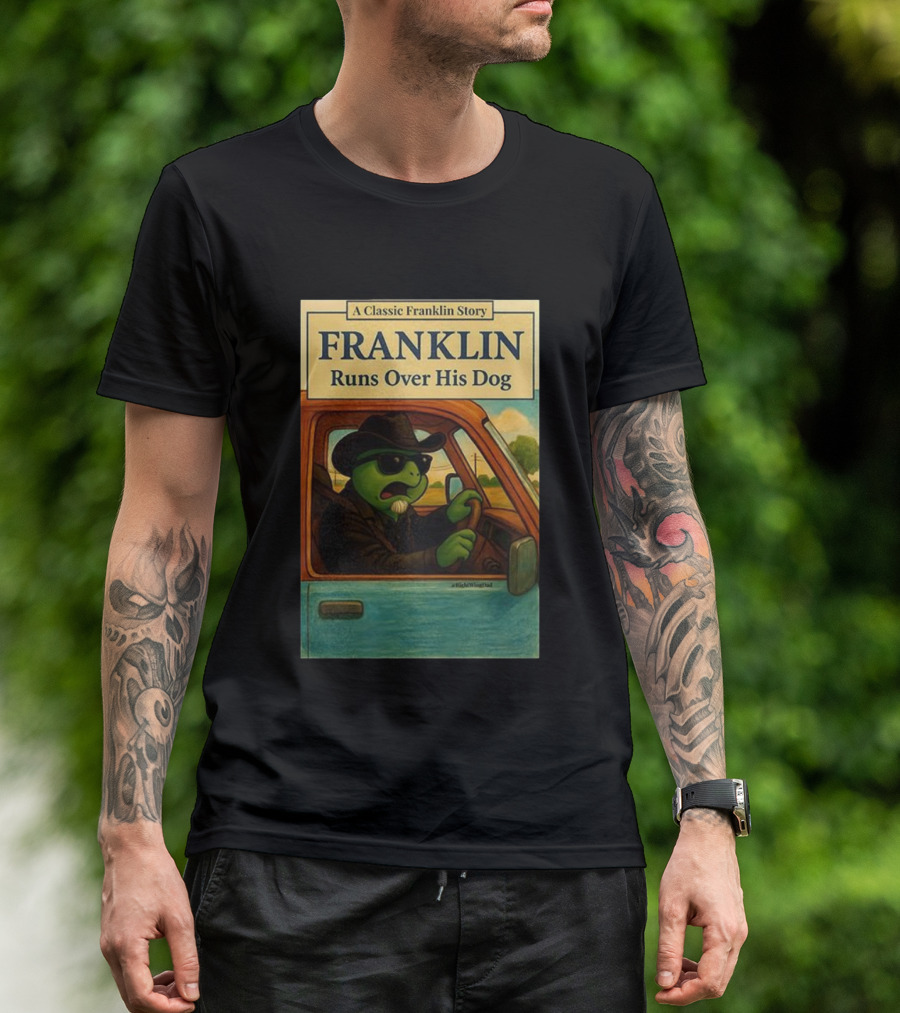 A Classic Franklin Story Franklin Runs Over His Dog T-Shirt
