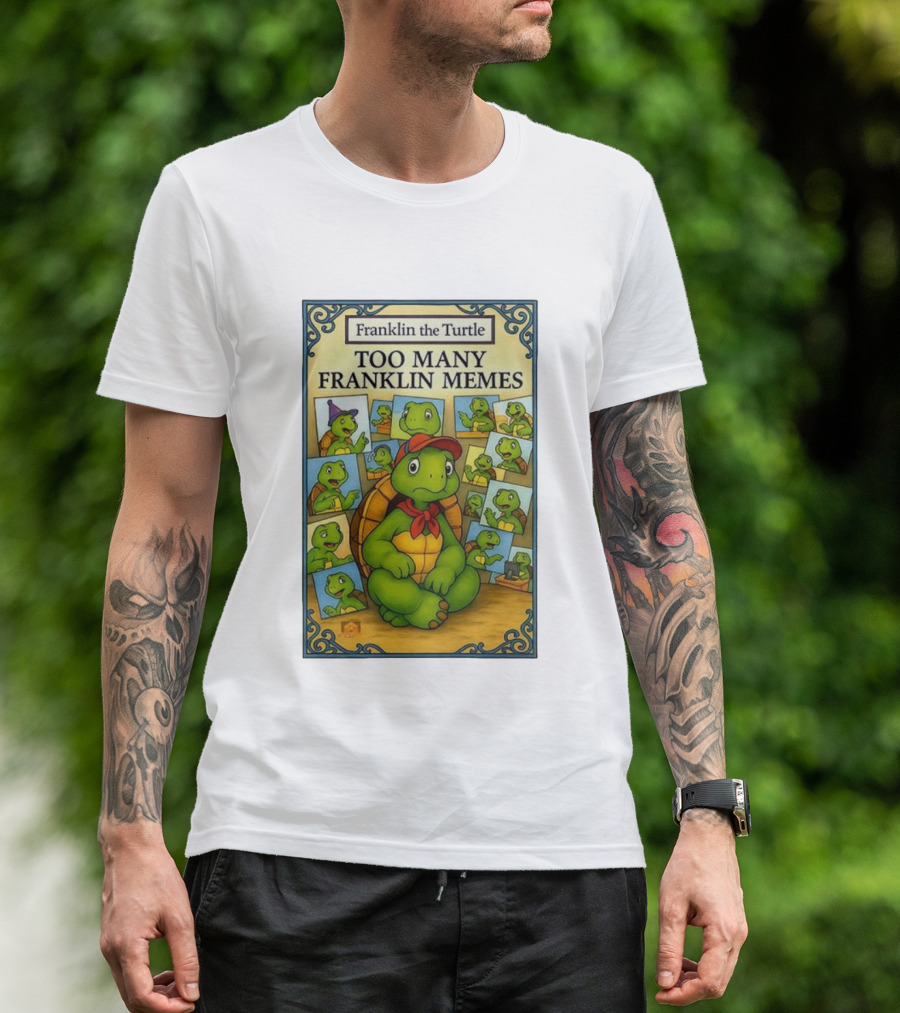 Franklin The Turtle Too Many Franklin Memes T-Shirt