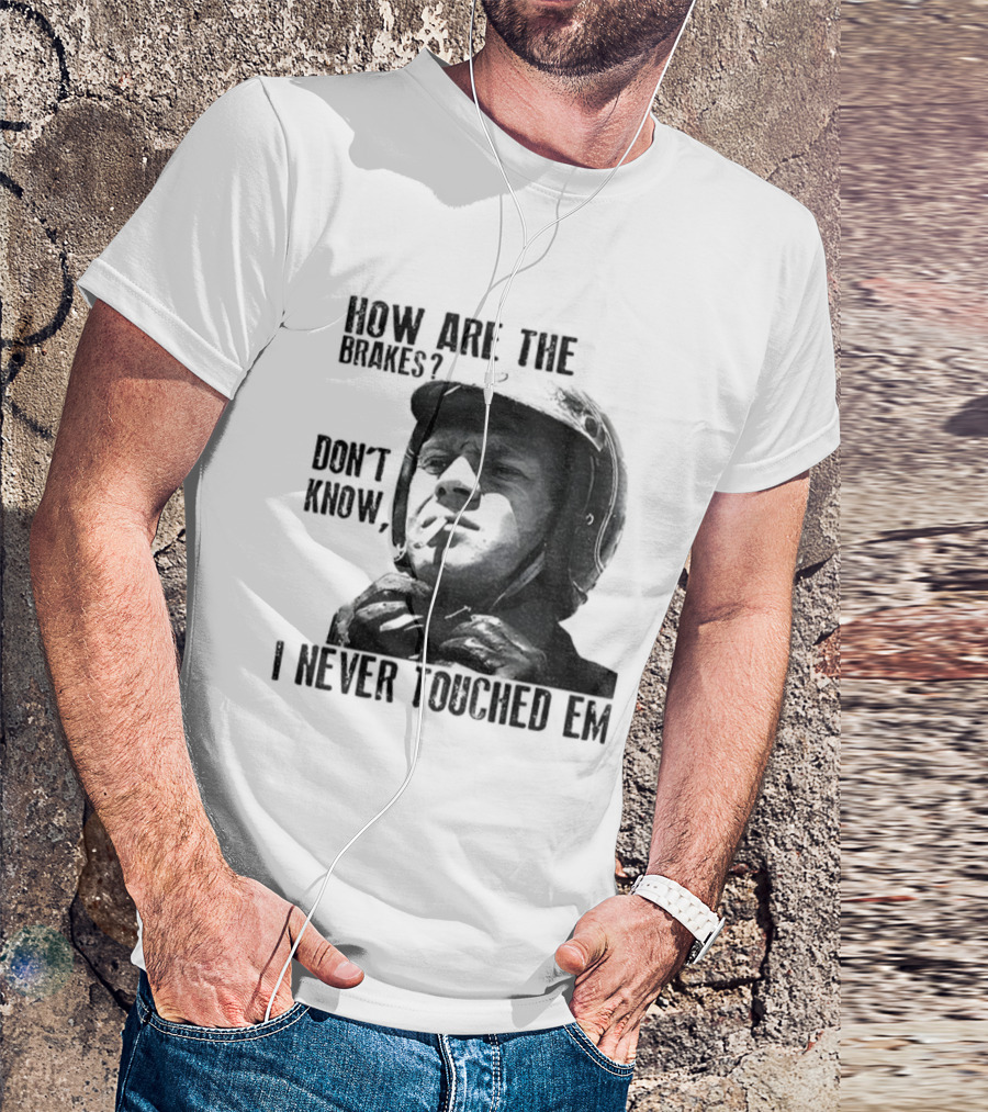 Biker Motorcycle How Are The Brakes Don't Know I Never Touched Em Helmet T-Shirt