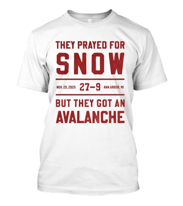 They Prayed For Snow 27-9 November 2025 Ann Arbor Avalanche T-Shirt