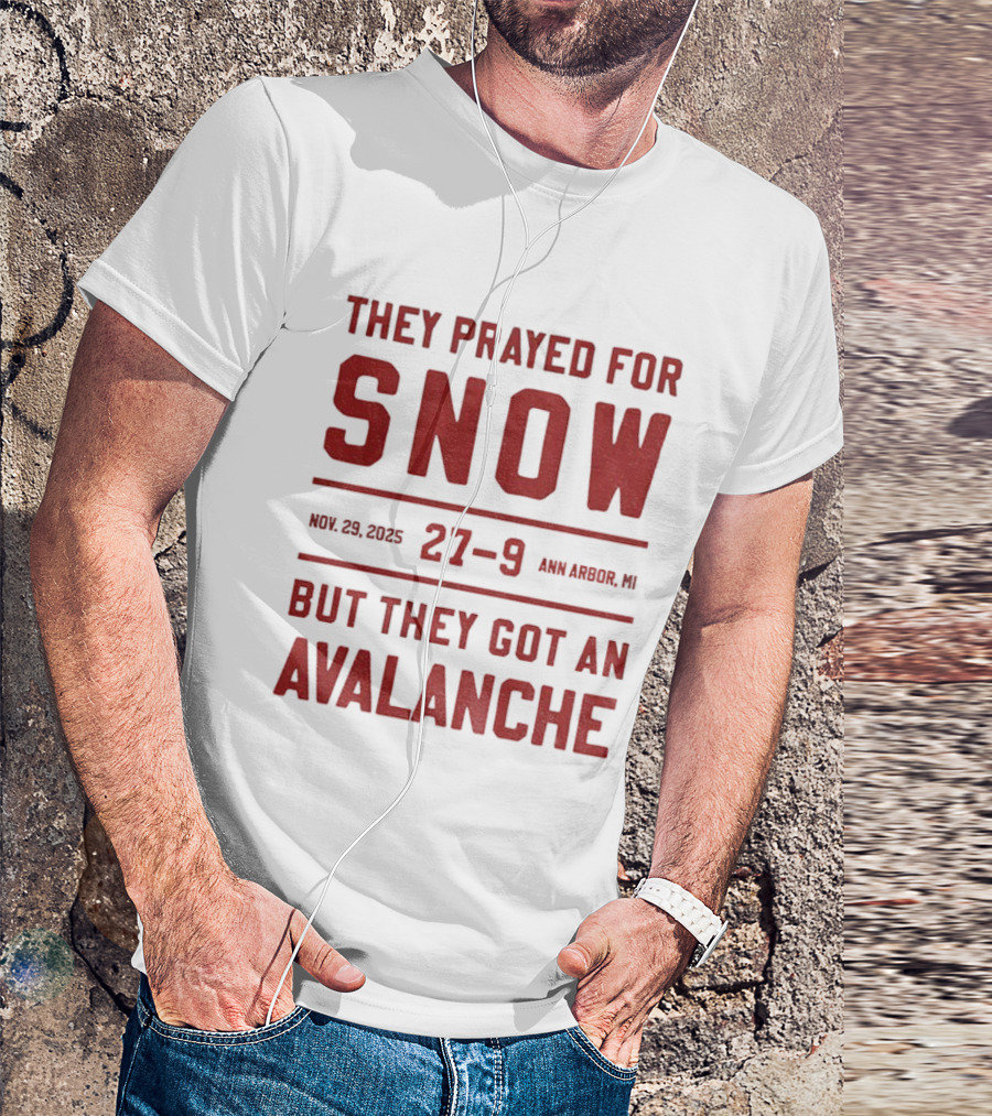 They Prayed For Snow 27-9 November 2025 Ann Arbor Avalanche T-Shirt
