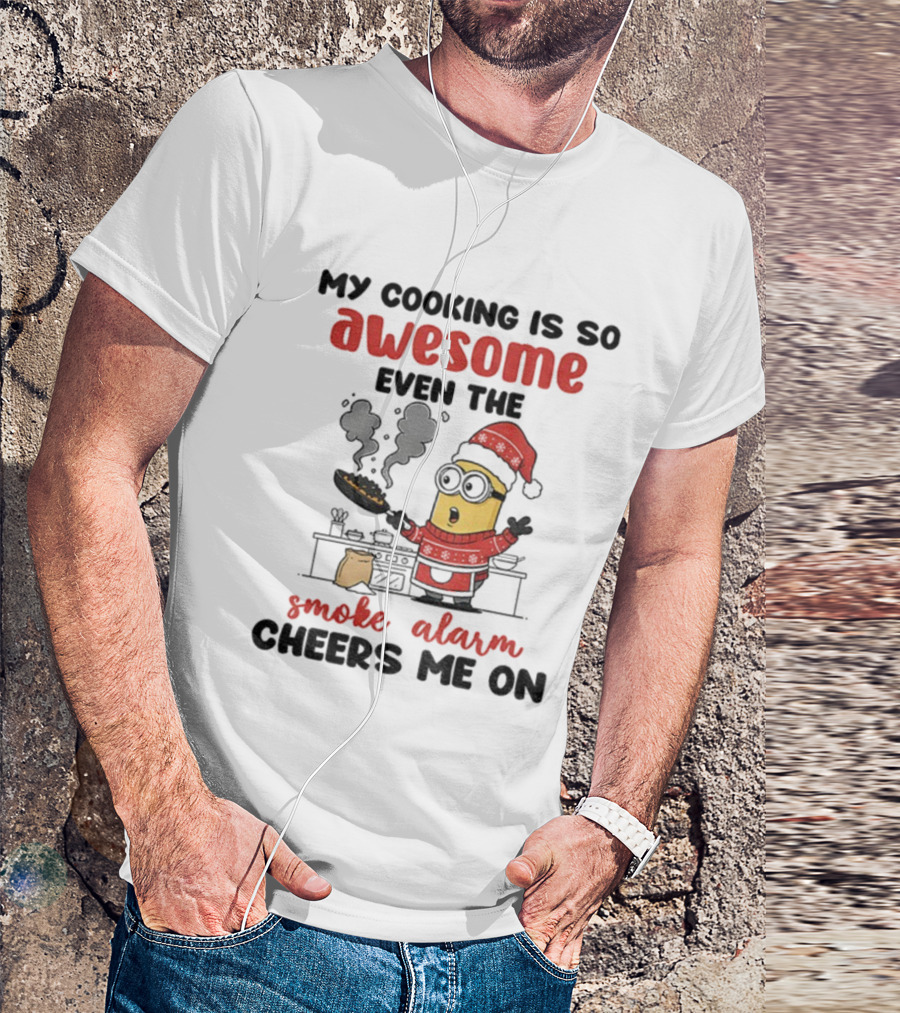 Minion Santa Hat My Cooking Is So Awesome Even The Smoke Alarm Cheers Me On Christmas T-Shirt