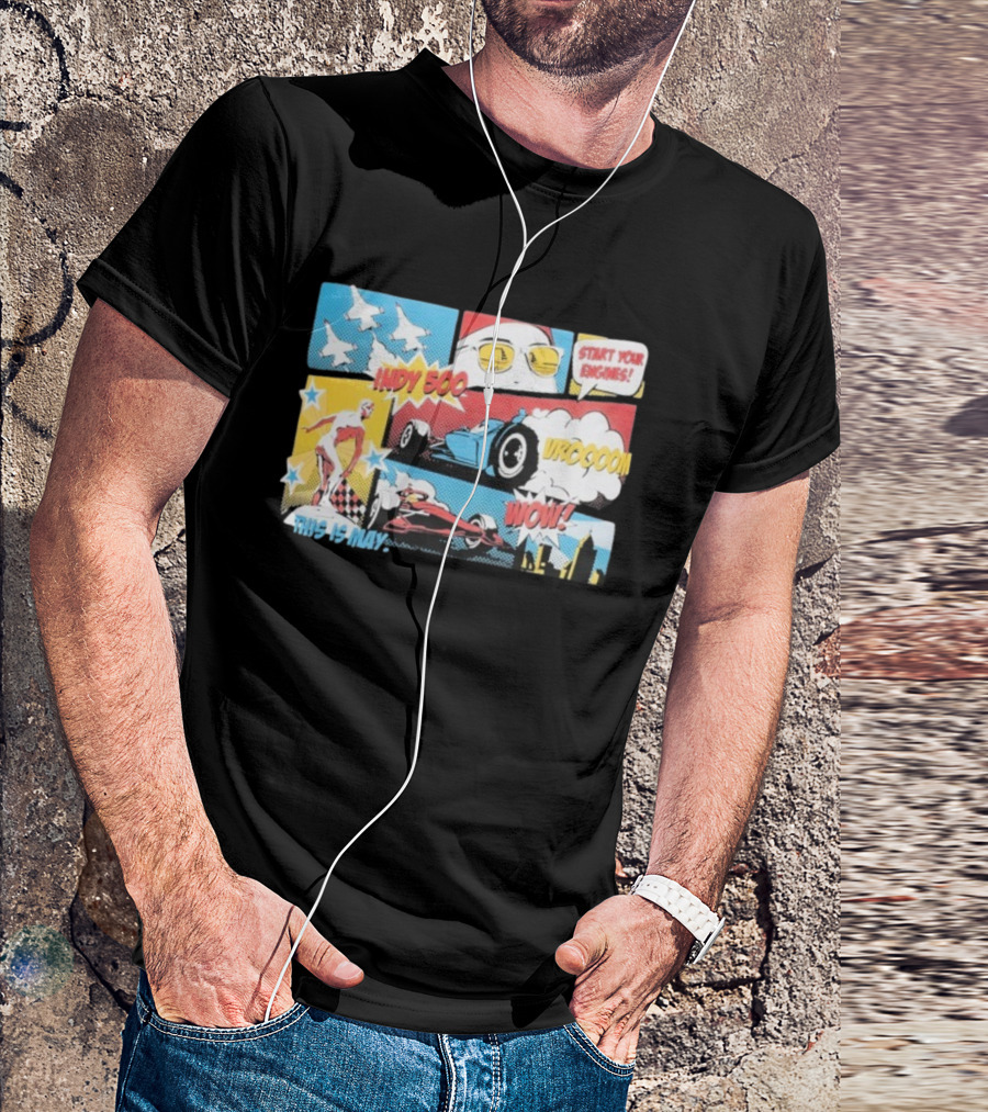 Indy 500 Start Your Engines Vroooom Wow Comic Strip This Is May T-Shirt