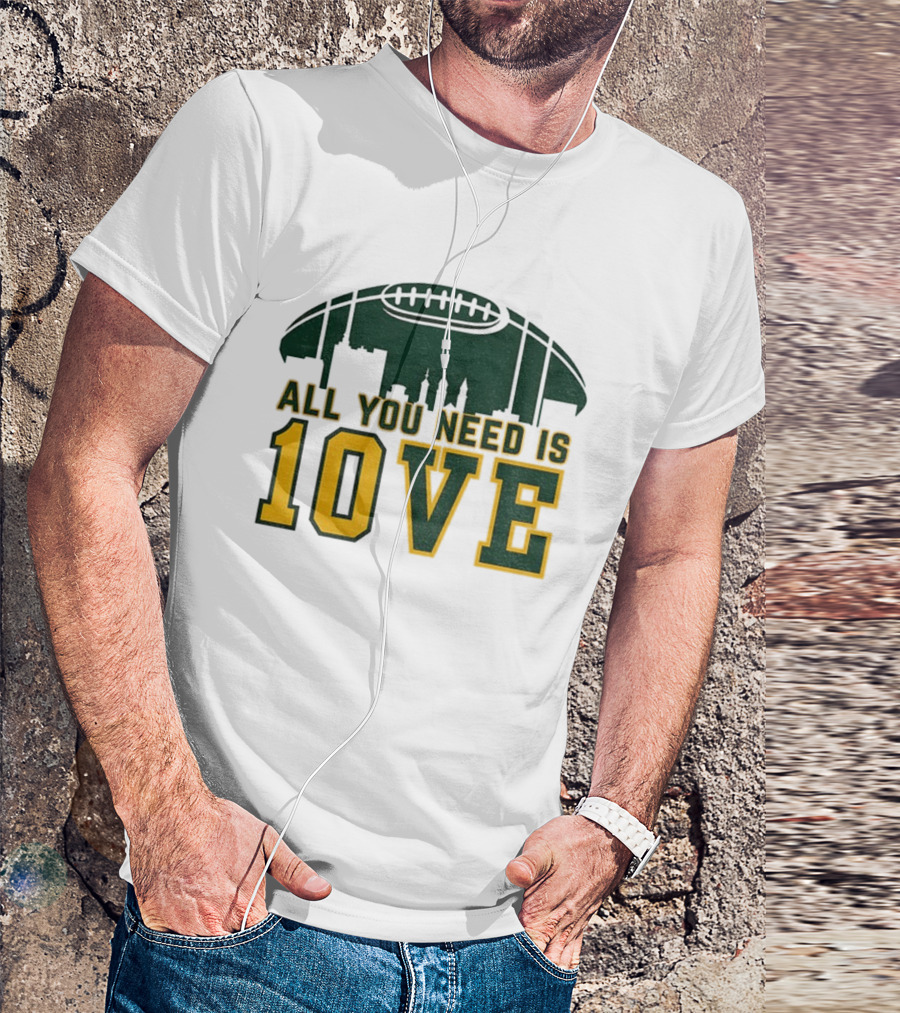 All You Need Is 10 Love Jordan Love Green Bay Packers NFL Football 2025 T-Shirt