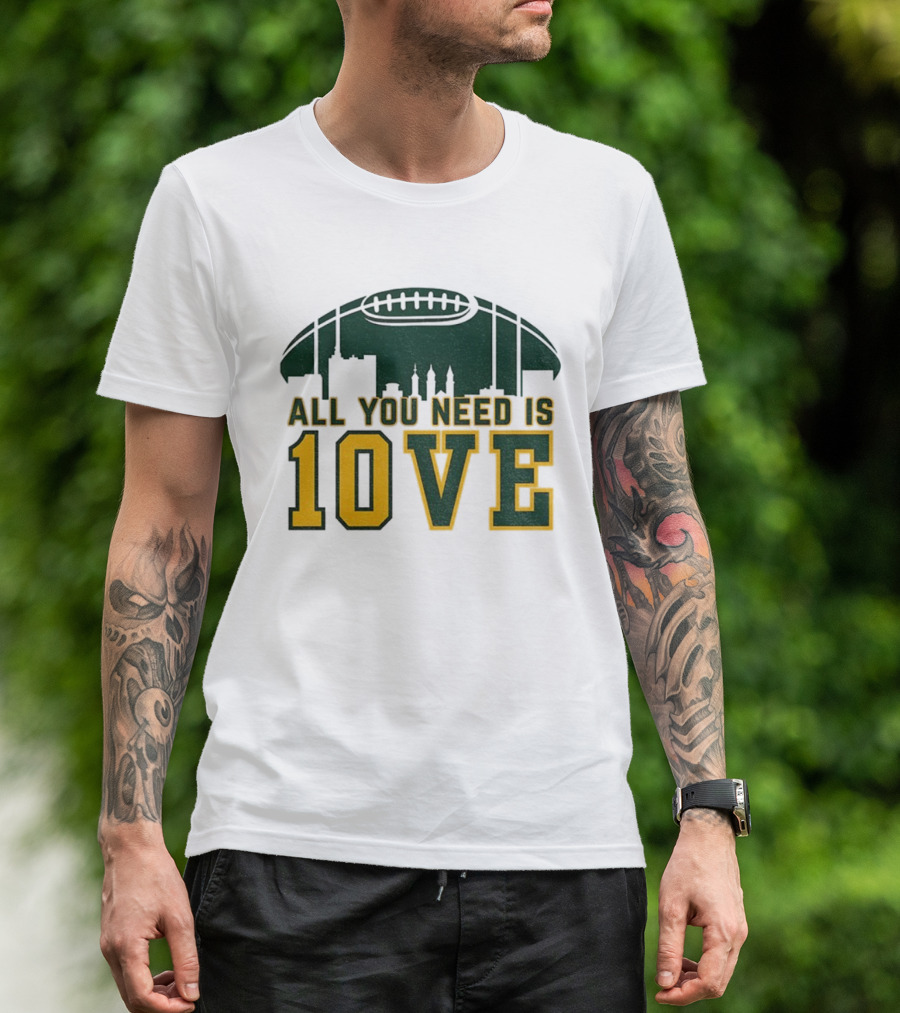 All You Need Is 10 Love Jordan Love Green Bay Packers NFL Football 2025 T-Shirt