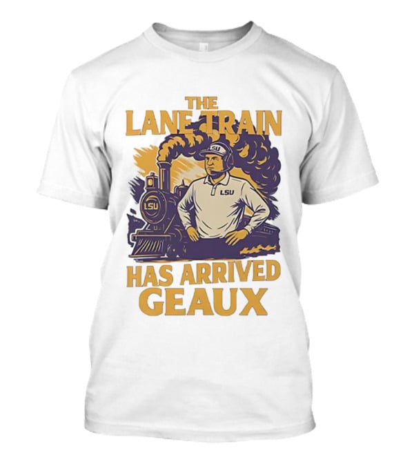 LSU Tigers Football The Lane Train Has Arrived Geaux T-Shirt