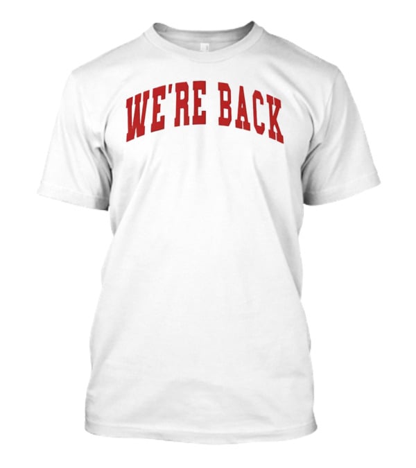 We’re Back Red Text Bold Arch Design T-Shirt