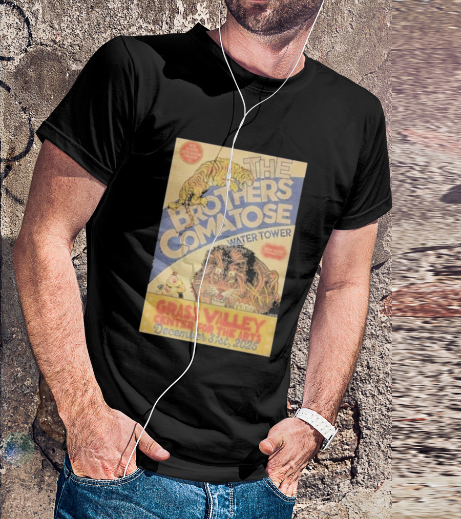 The Brothers Comatose Water Tower New Year Grass Valley Center For The Arts December 31st 2025 T-Shirt