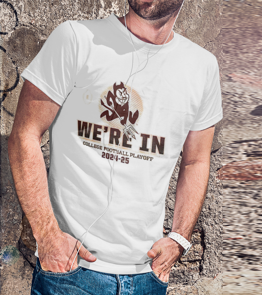Arizona State Sun Devils College Football Playoff 2024-25 We’re In T-Shirt