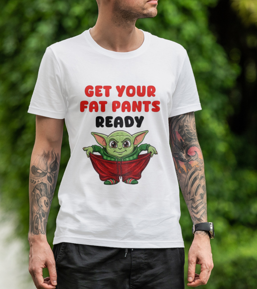 Get Your Fat Pants Ready Christmas Baby Yoda T-Shirt