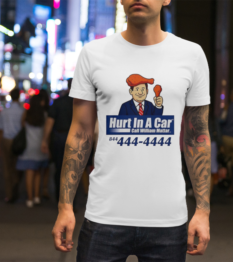 Hurt In A Car Call William Mattar 444-4444 Chicken Wing Hat Character T-Shirt
