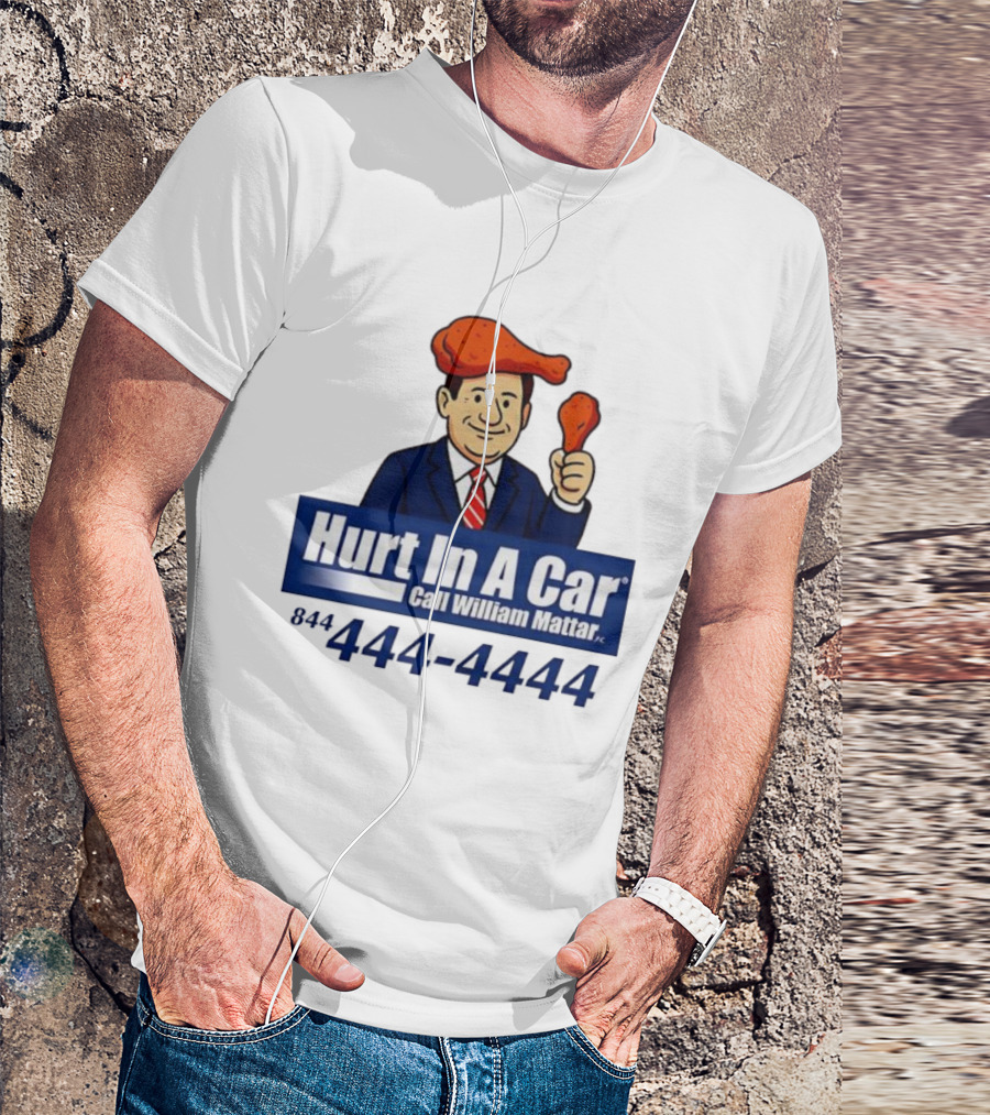 Hurt In A Car Call William Mattar 444-4444 Chicken Wing Hat Character T-Shirt
