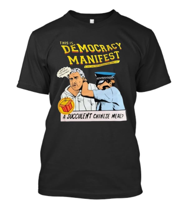 This Is Democracy Manifest A Succulent Chinese Meal Comics Style Illustration T-Shirt