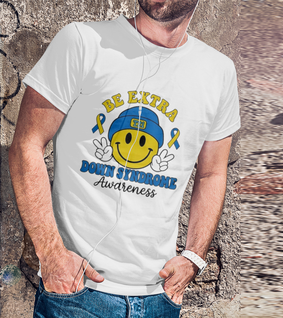 Be Extra T21 Smiley Face Down Syndrome Awareness T-Shirt