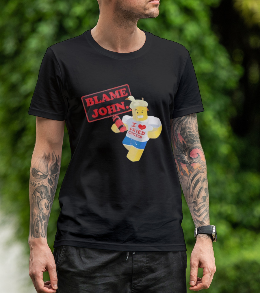 Blame John Roblox I Love Fried Chicken Meme With Duck Hat T-Shirt