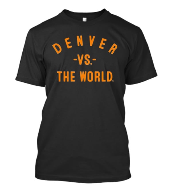 Denver Broncos Vs The World Bold Team Spirit T-Shirt