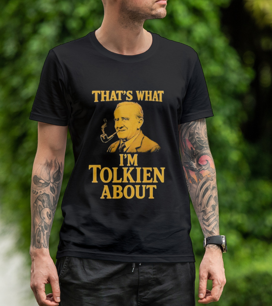 That's What I'm Tolkien About John Ronald Reuel Tolkien Retro T-Shirt