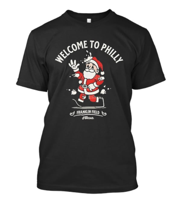 Welcome To Philly Santa Claus Franklin Field Philadelphia Eagles 2025 NFL Football T-Shirt