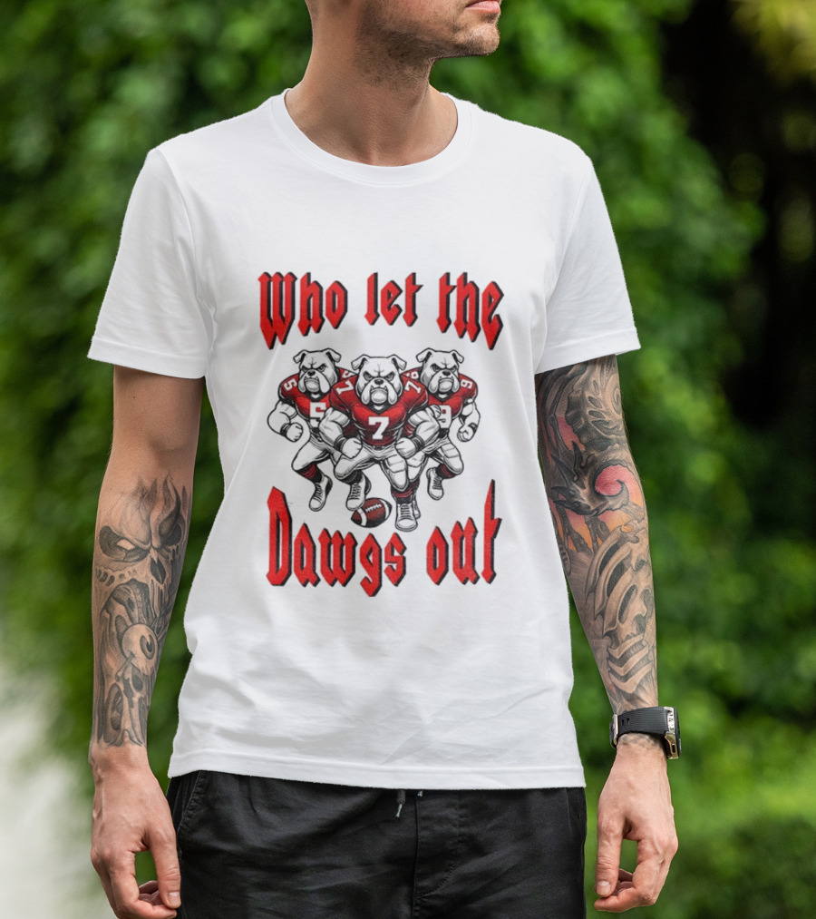 Who Let The Dawgs Out Georgia Bulldogs Gameday Football Fan Spirit T-Shirt