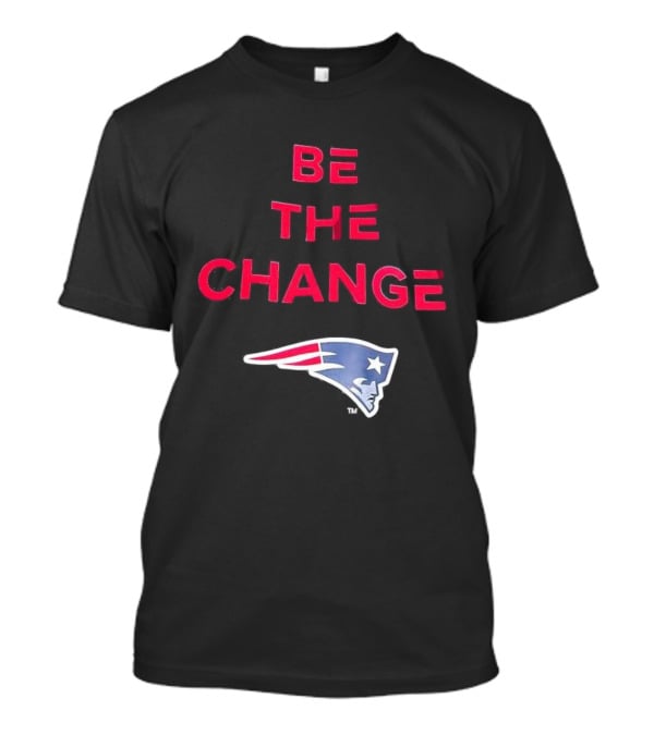 Be The Change New England Patriots T-Shirt